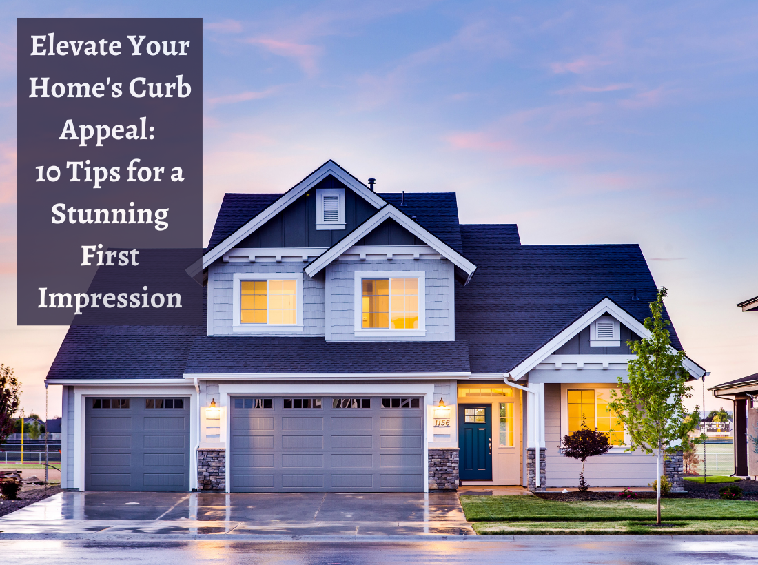 Elevate Your Home's Curb Appeal 10 Tips for a Stunning First Impression